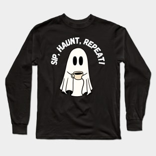 Sip, Haunt, Repeat! Halloween, cute ghost drinking coffee Long Sleeve T-Shirt